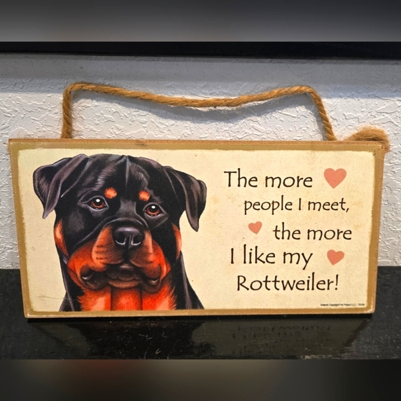 Rottweiler "The more people I meet the more I like my (Dog)" Sign Wall Decor - Picture 1 of 2